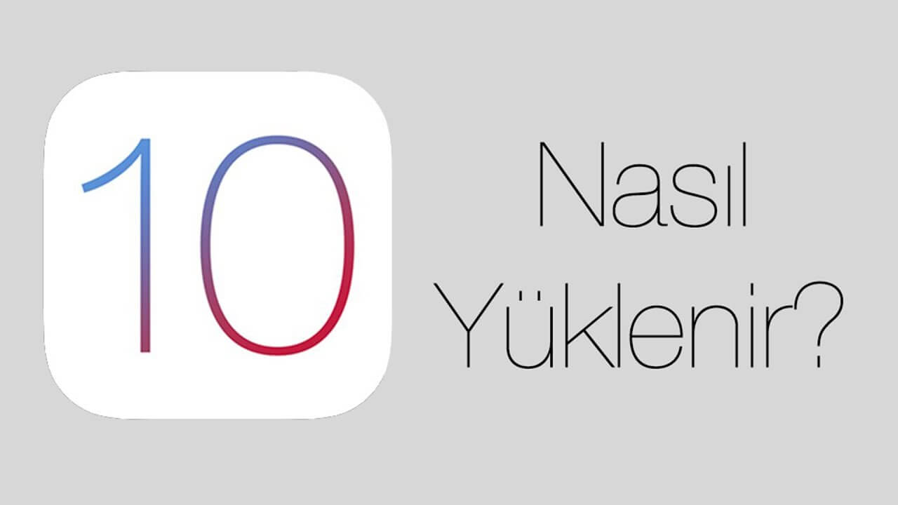 IOS 10 Nasıl Yüklenir?