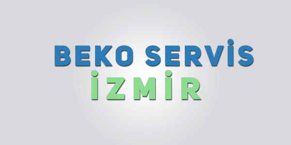 Profesyonel Beko Servisi İzmir’de Sizlerle!